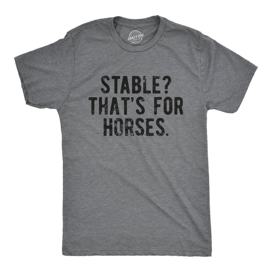 Stable Thats For Horses Men's Tshirt Sarcastic Graphic Tee