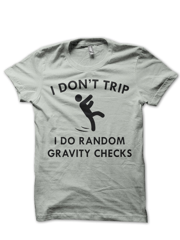 I Don’t Trip T-Shirt