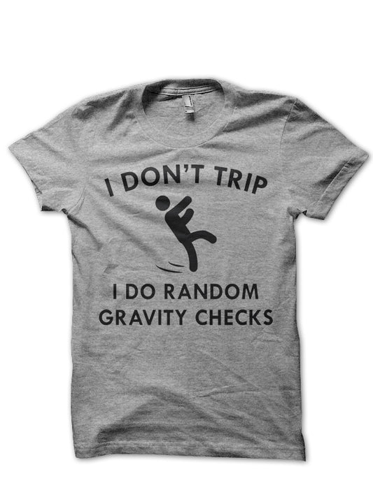 I Don’t Trip T-Shirt