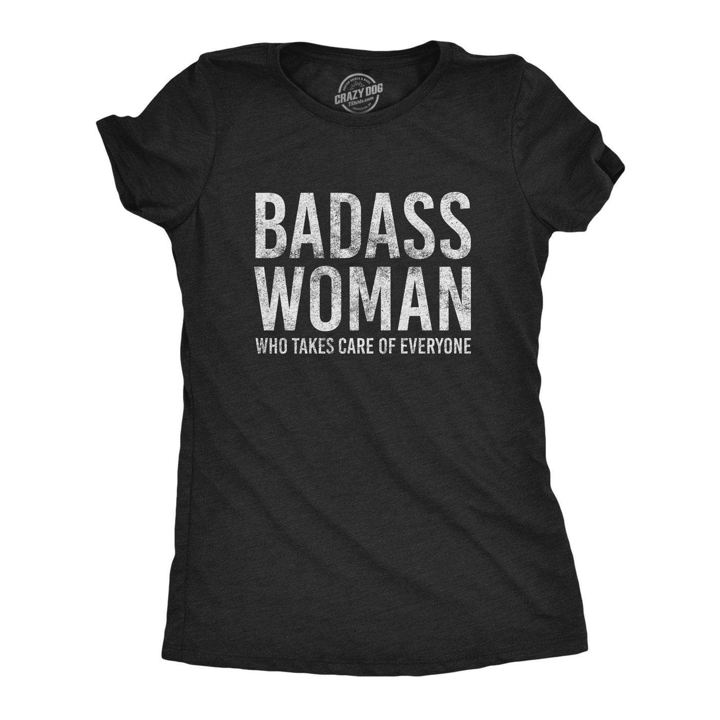 Badass Woman Who Takes Care of Everyone Women's Tshirt