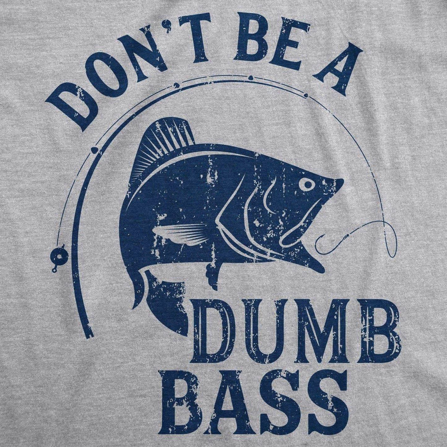Don't Be A Dumb Bass Funny Fishing T Shirt Fishing Graphic