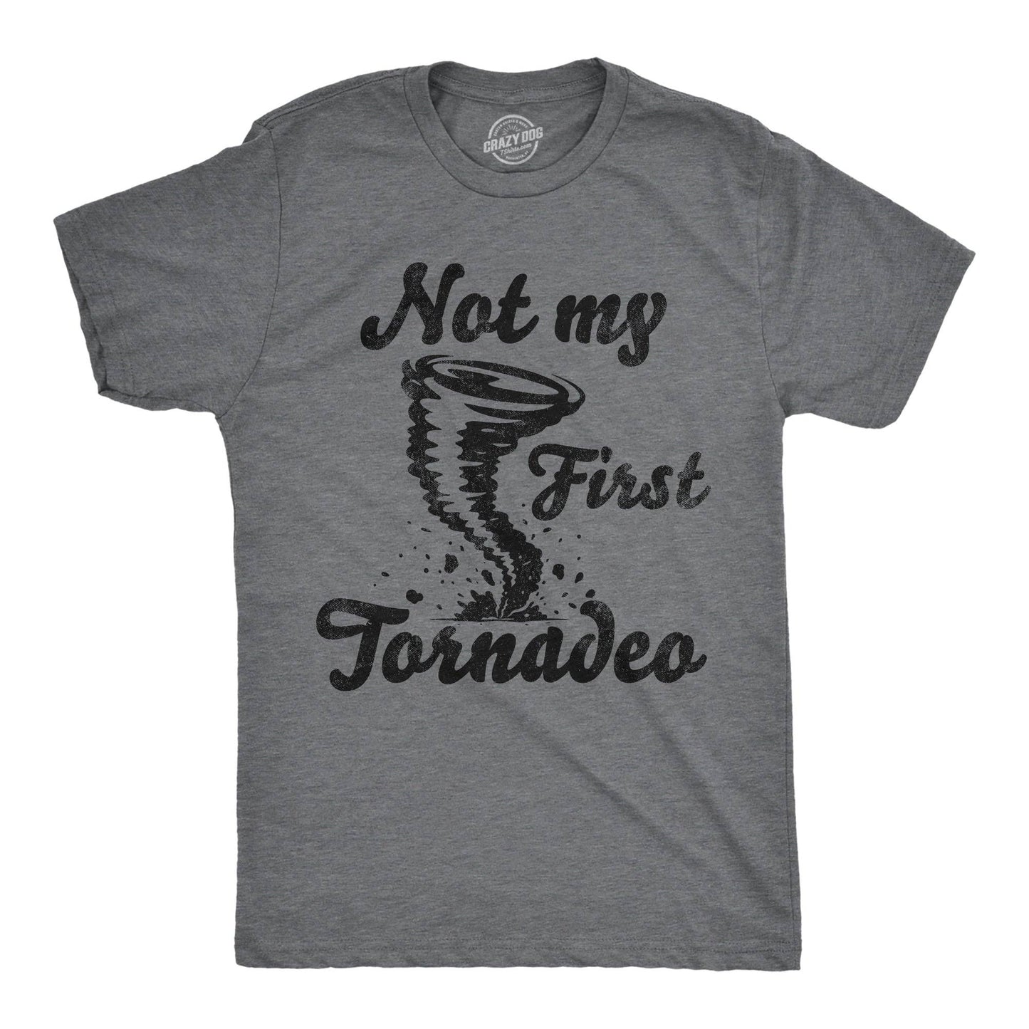 Not My First Tornadeo Men's T Shirt