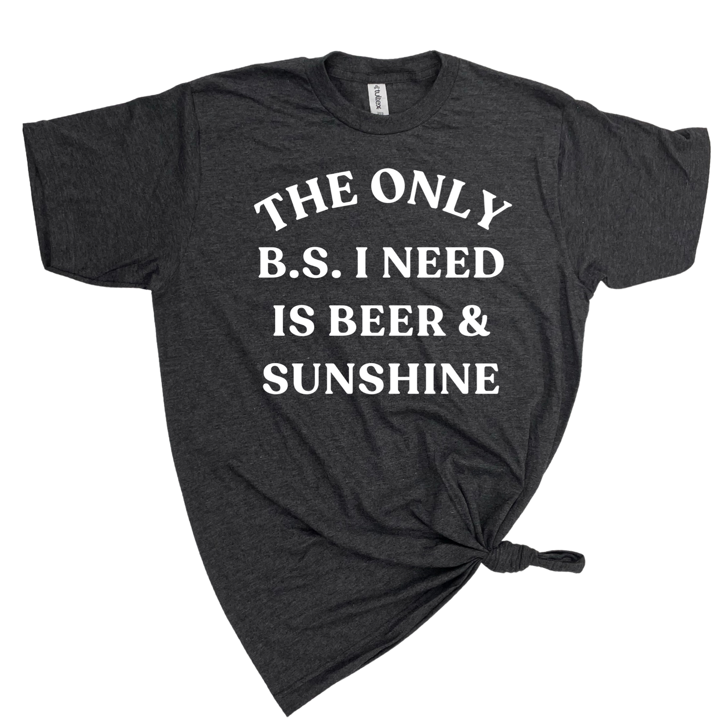 The Only B.S. I Need Is Beer and Sunshine T-Shirt