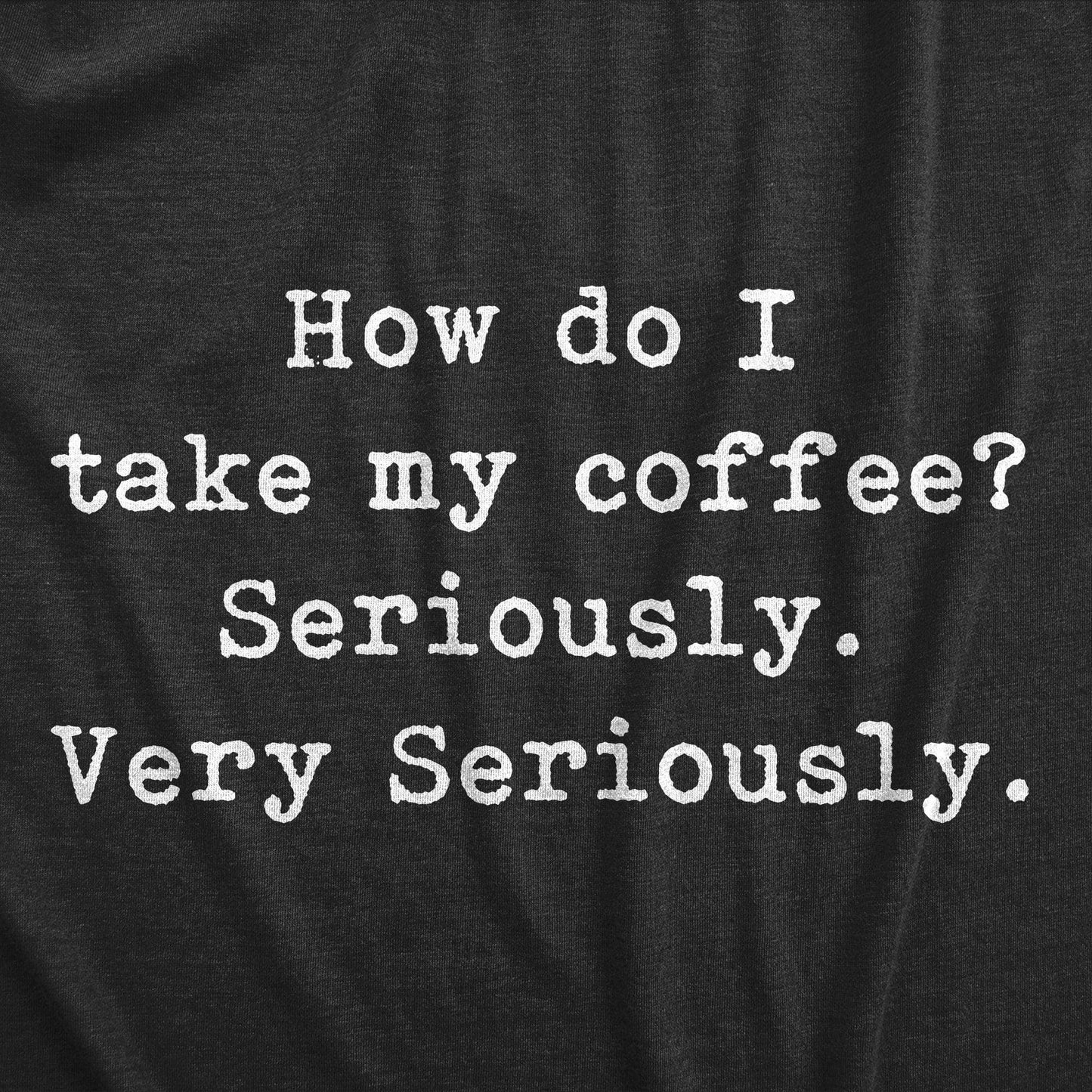 Take My Coffee Seriously Men's Tshirt Coffee Graphic Tee