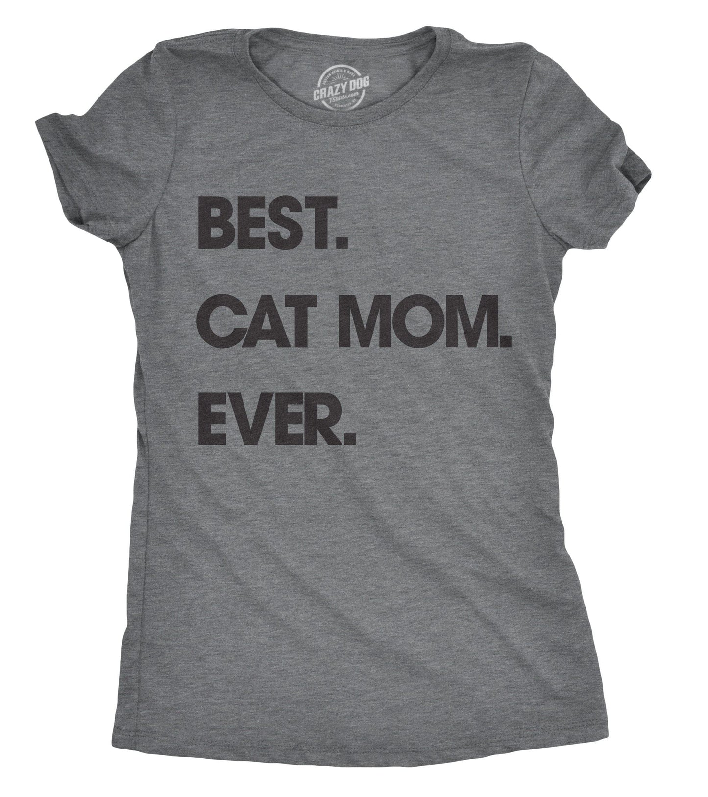 Best Cat Mom Ever Funny Womens T Shirt Mother's Day Graphic