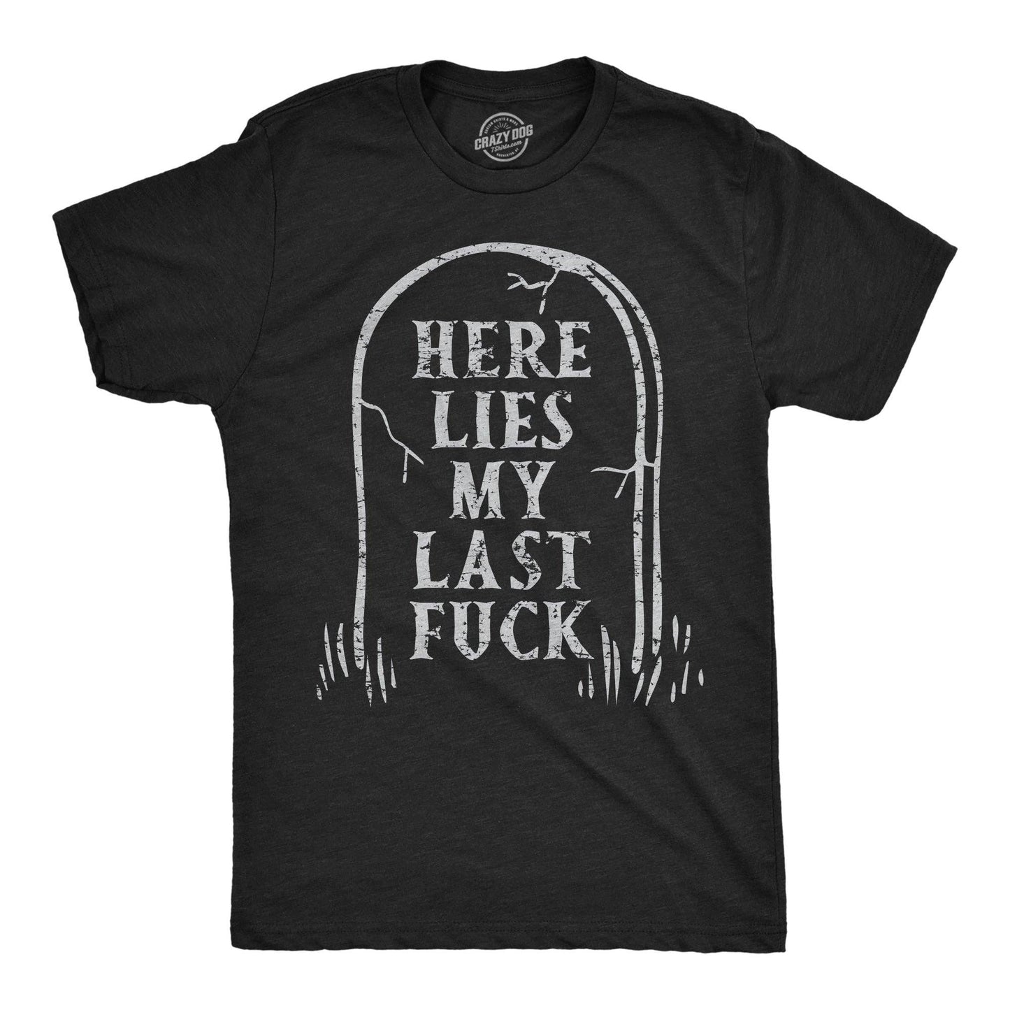 Here Lies My Last Fuck Men's T Shirt