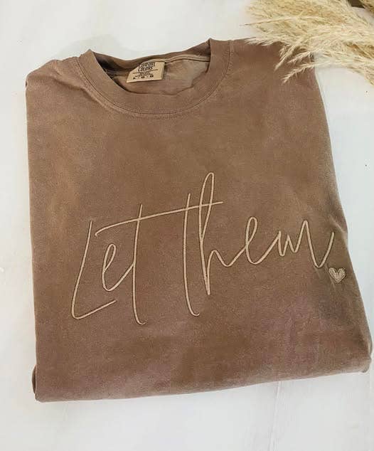 Embroidered Let Them Tee