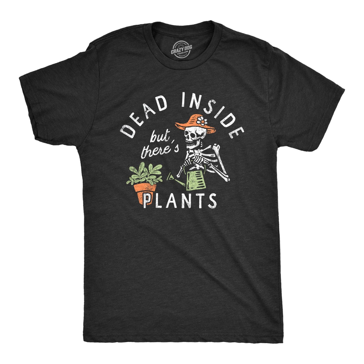 Dead Inside But Theres Plants Men's Tshirt Sarcastic Graphic