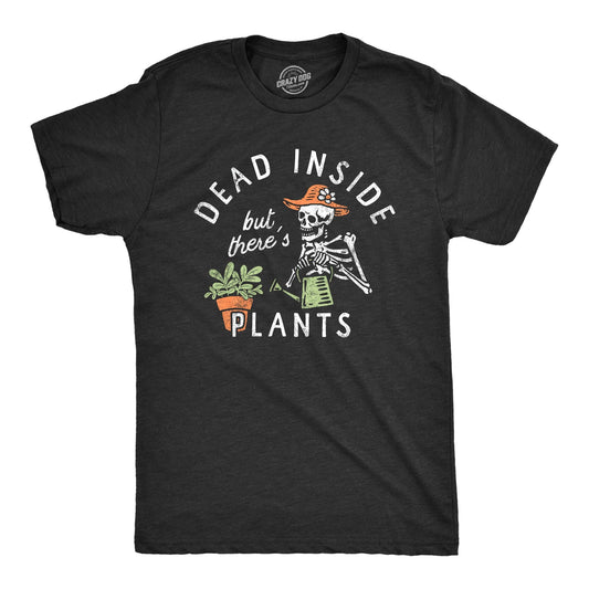 Dead Inside But Theres Plants Men's Tshirt Sarcastic Graphic