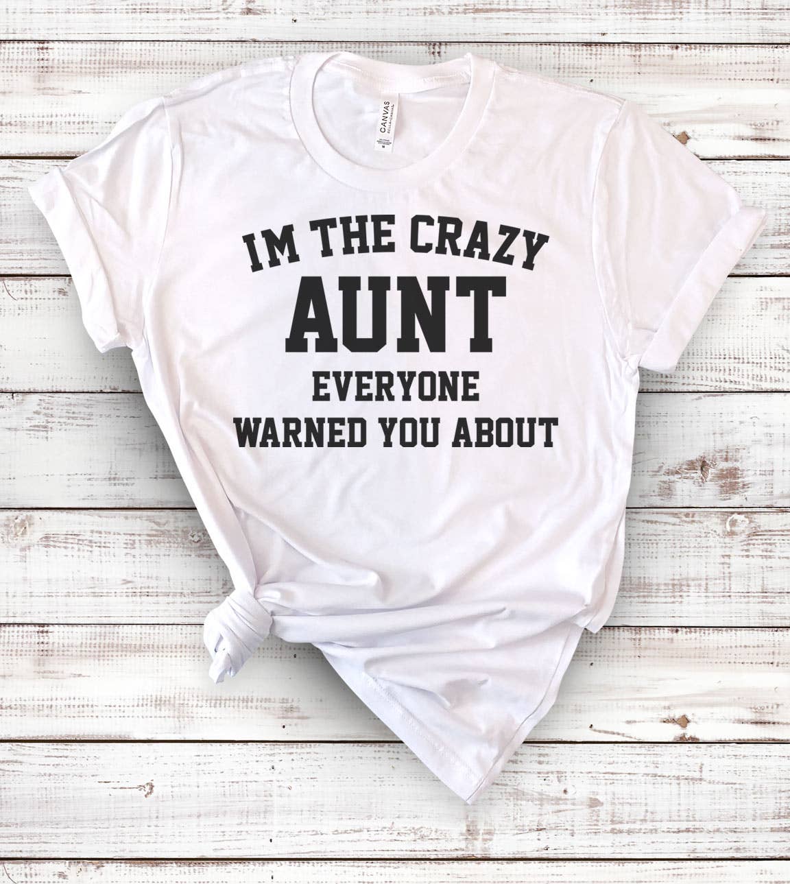 I'm the Crazy Aunt - Funny Sassy Sarcasm Crazy Aunt T-Shirt