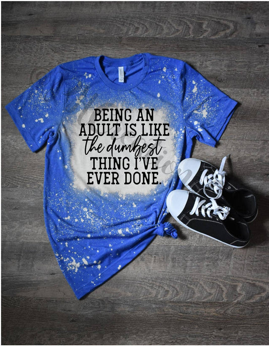 Being An Adult Bleached T-Shirt, Funny Graphic Tee