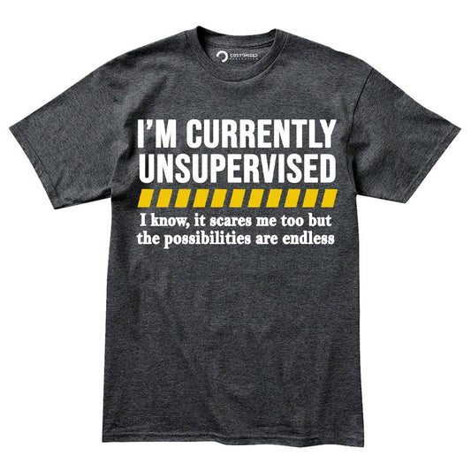 Currently Unsupervised Funny T-Shirt - Sarcastic Dad Tee