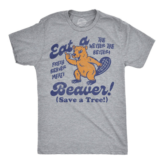 Eat A Beaver Save A Tree Men's T Shirt