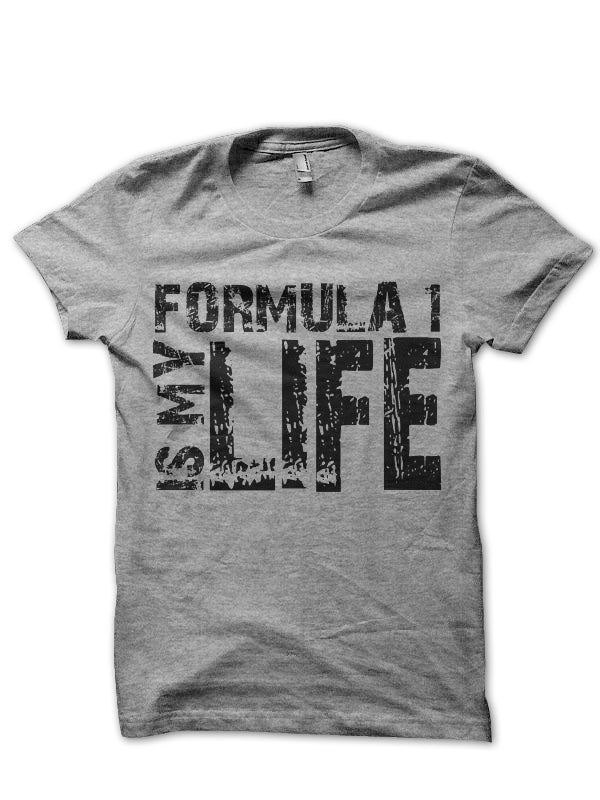 Formula 1 Is My Life T-Shirt