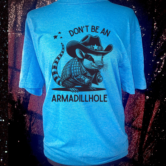 Don't Be An Armadillhole T-Shirt
