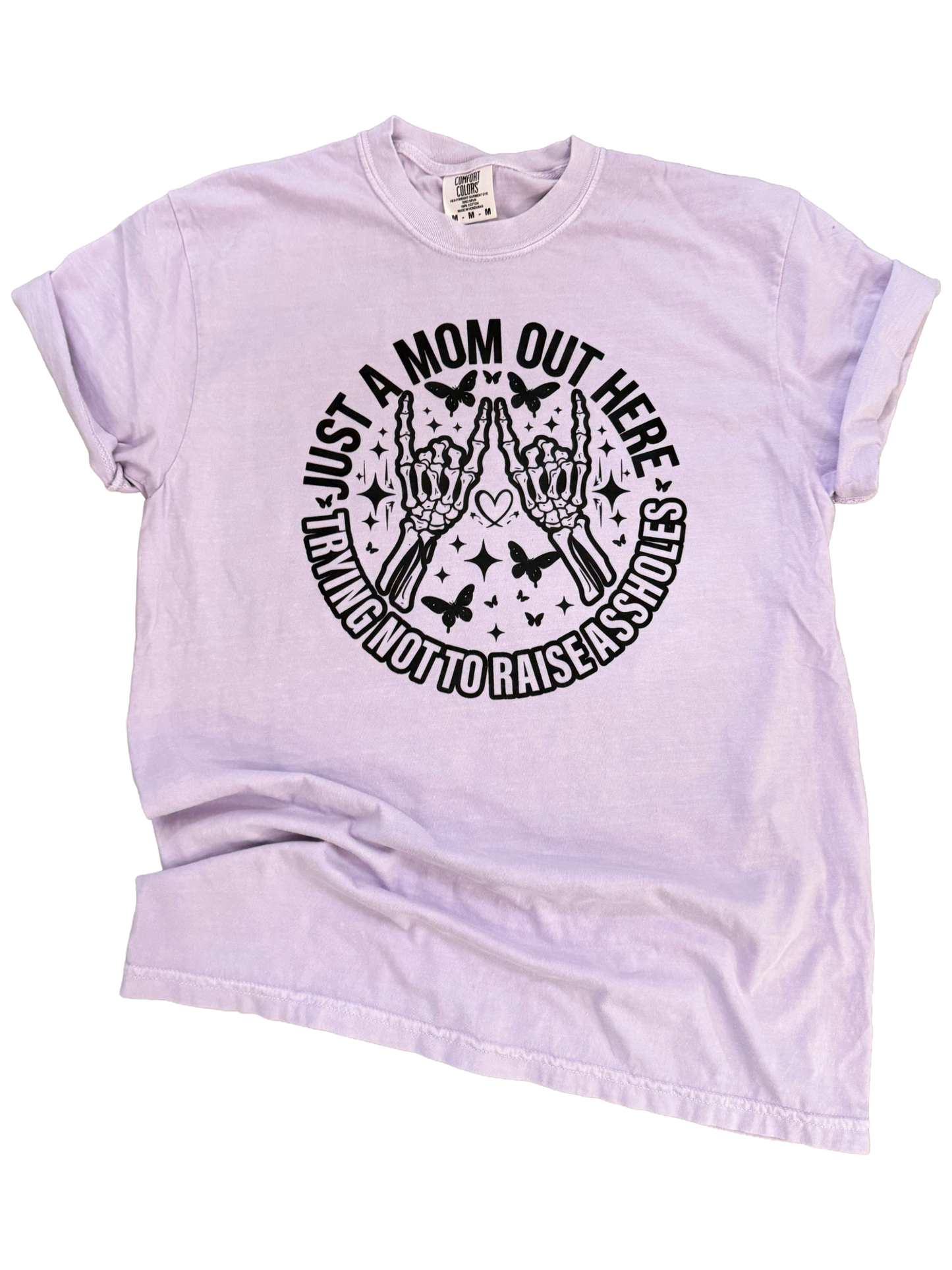 Just A Mom Out Here Trying Not To Raise A**Holes- Mom Life Tee
