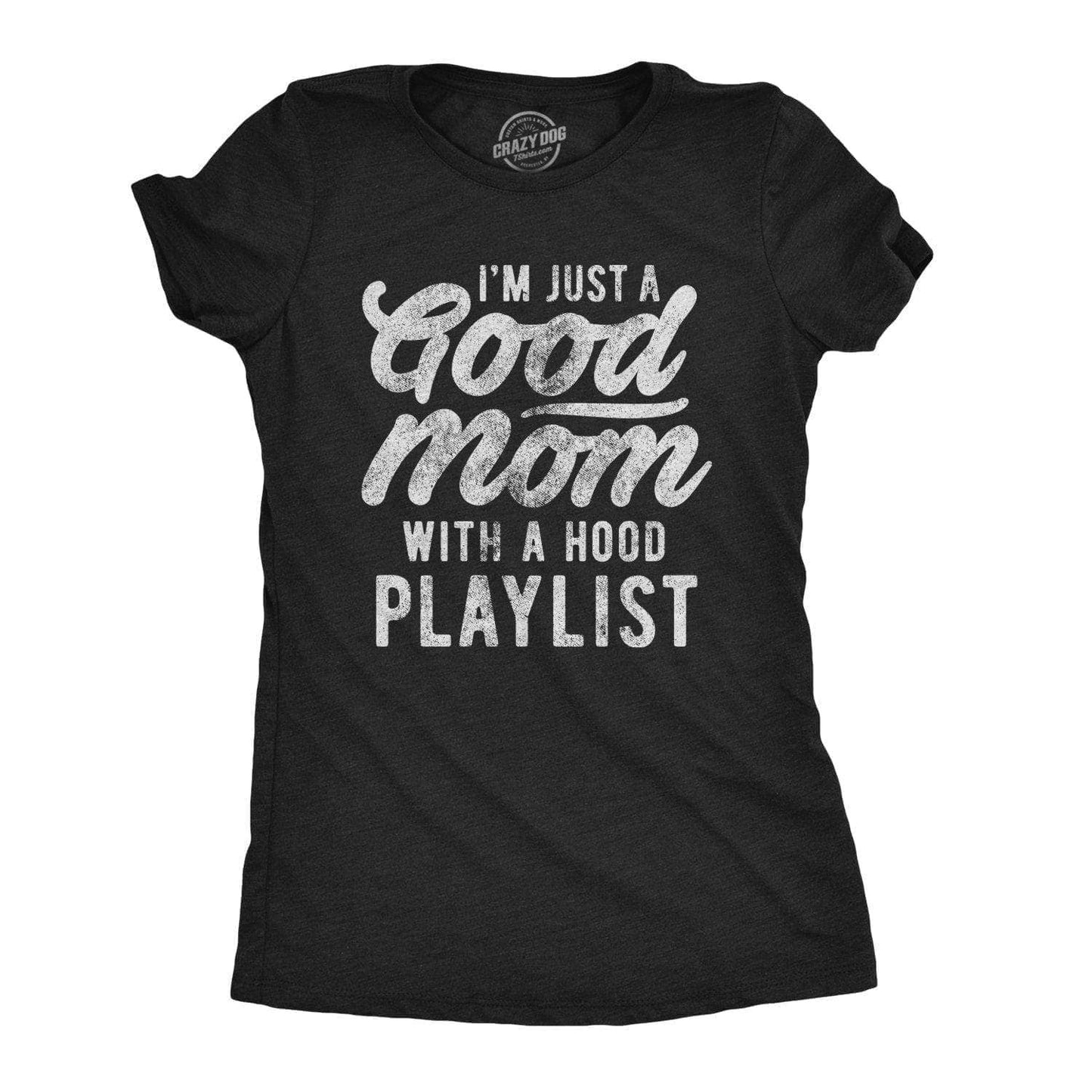 I'm Just A Good Mom with A Hood Playlist Women's Tshirt