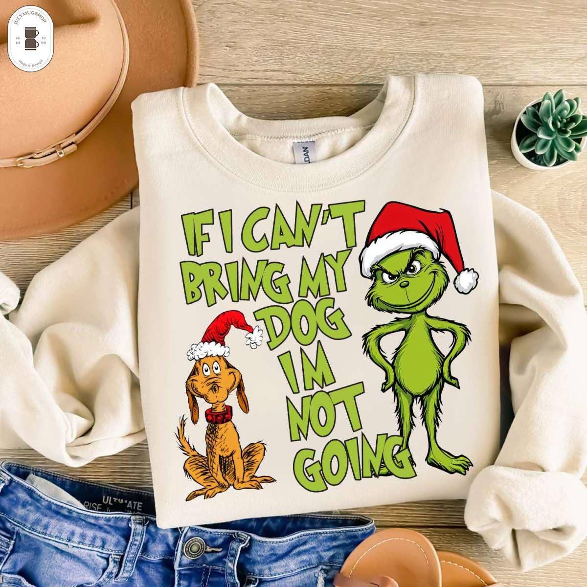 If I Can't Bring My Dog I'm Not Going Grinch Shirt