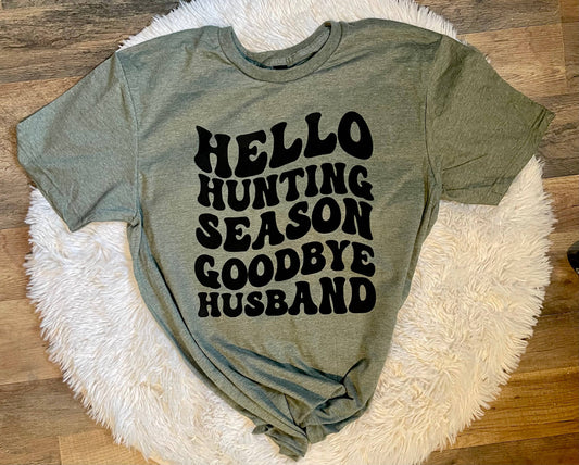 Hello Hunting Season Goodbye Husband Shirt