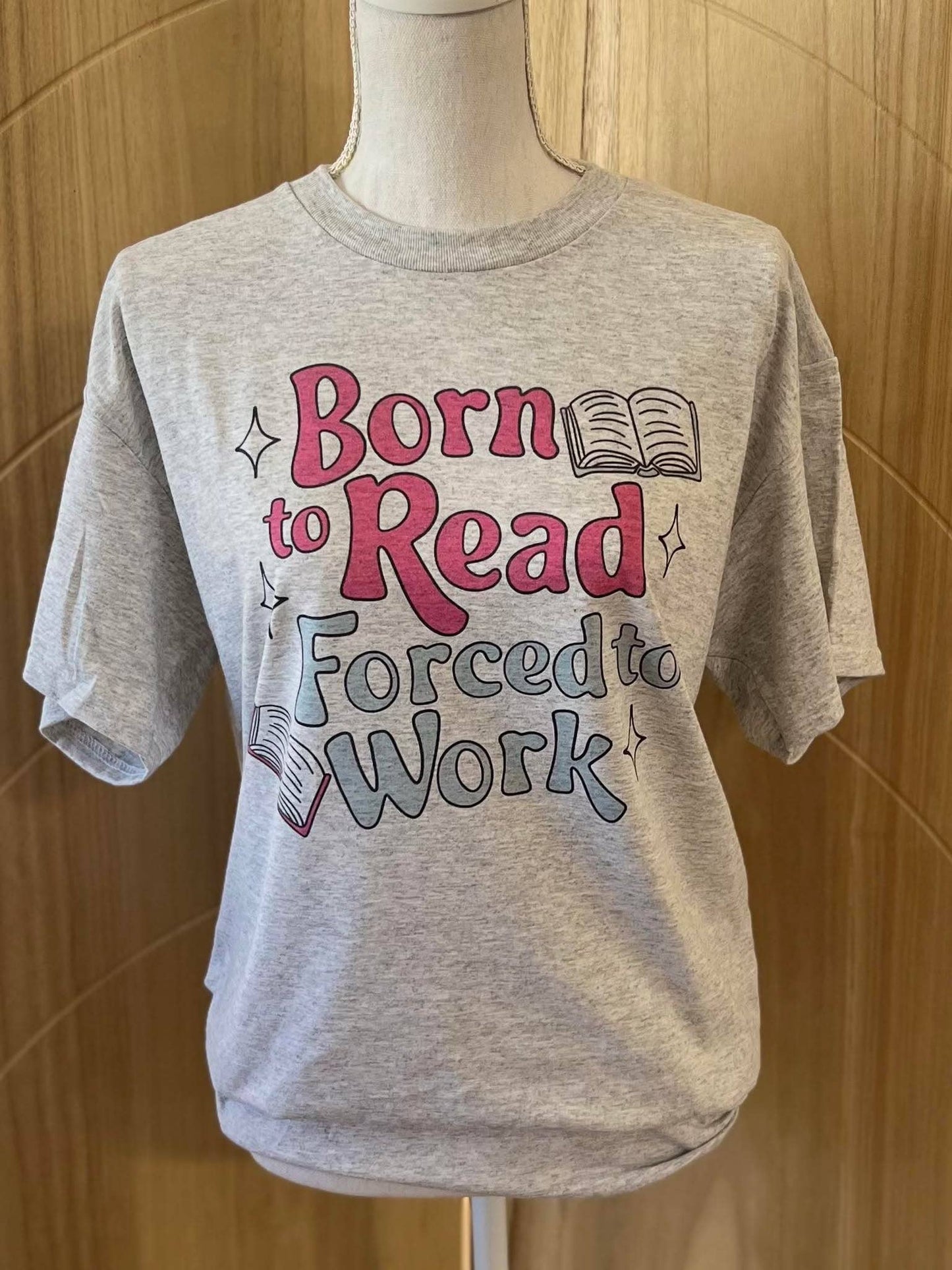 Born To Read Forced To Work On Ash Gray Tee