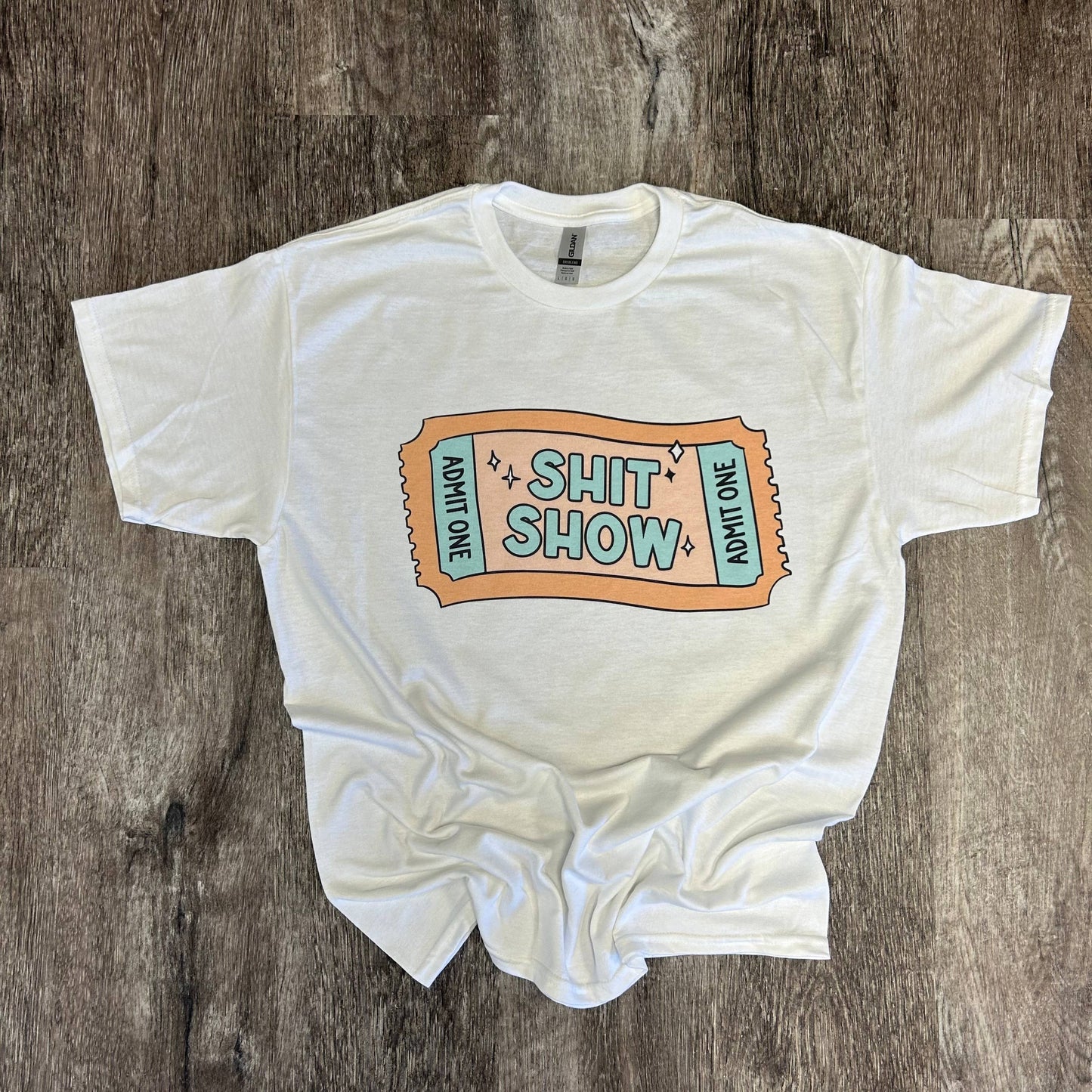 Admit One Sh*T Show On White Tee