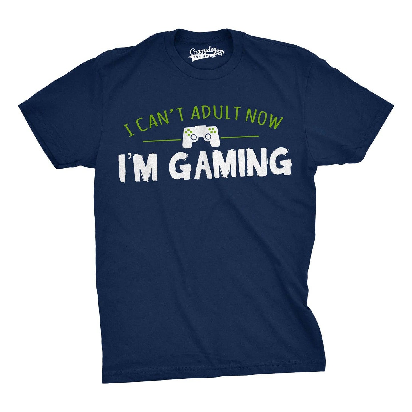I Can't Adult Now I'm Gaming Men's Tshirt Video Games