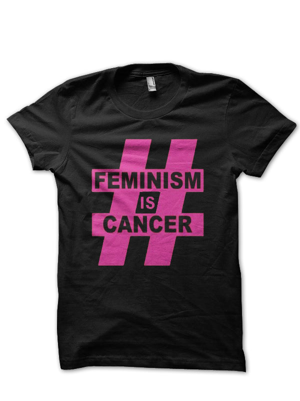 Feminism Is Cancer T-Shirt