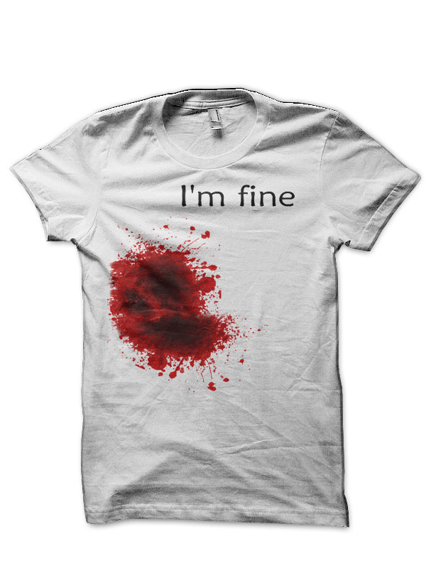 I’m Fine Bloody Wound T-Shirt