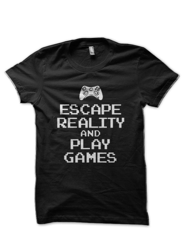 Escape Reality And Play Video games T-Shirt