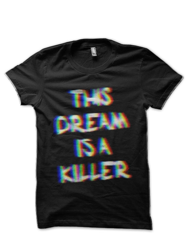 His Dream Is A Killer Illusion Black T-Shirt