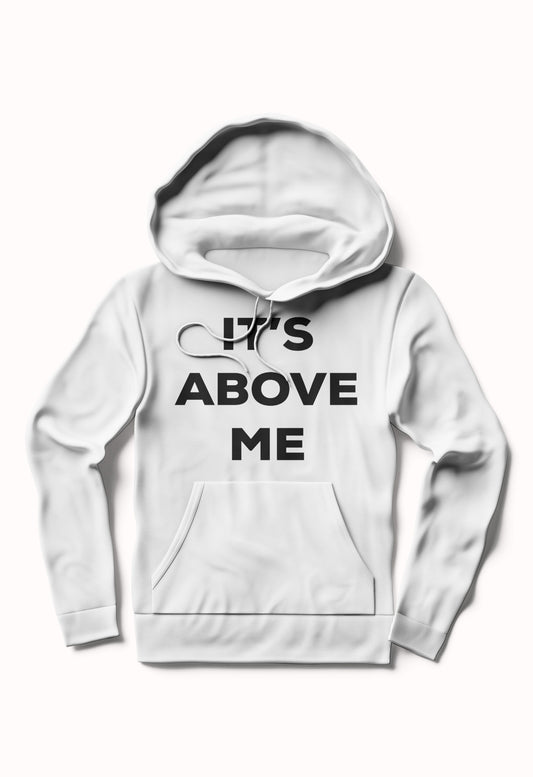 It’s Above Me White Hoodie