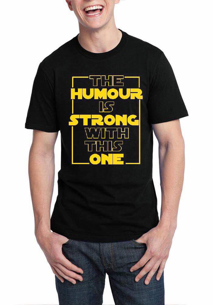 The Humour Is Strong With This One Black T-Shirt