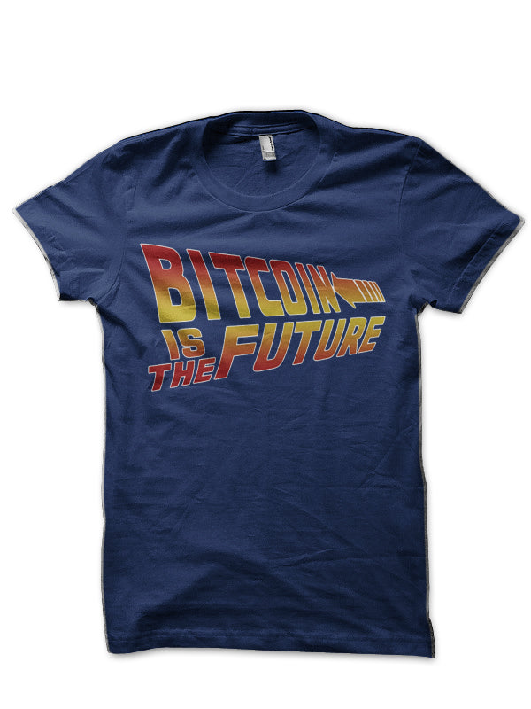 Bitcoin Is The Future T-Shirt