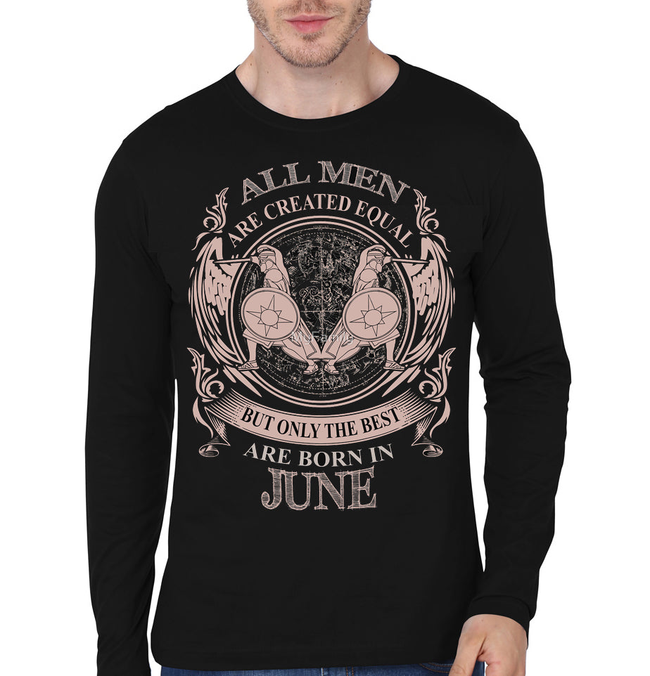 All Men Are Created Equal But Only The Best Are Born In June Black T-Shirt