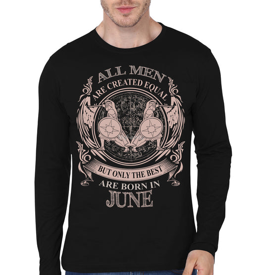 All Men Are Created Equal But Only The Best Are Born In June Black T-Shirt