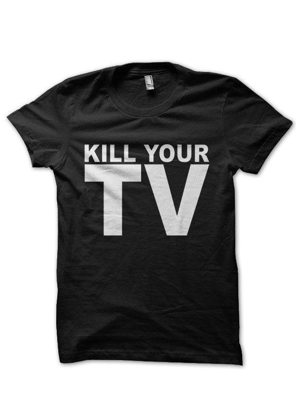 Kill Your TV T-Shirt