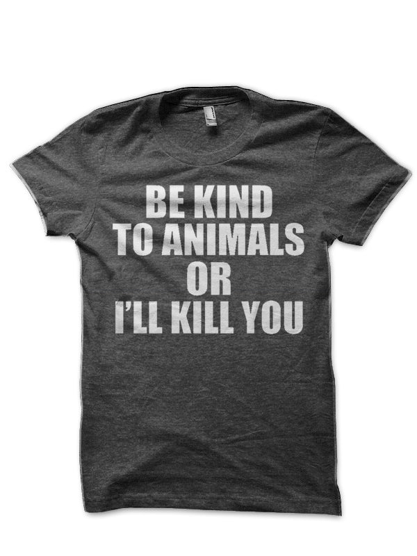 Be Kind To Animals T-Shirt