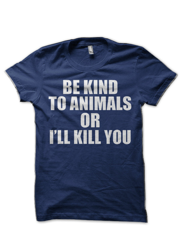 Be Kind To Animals T-Shirt