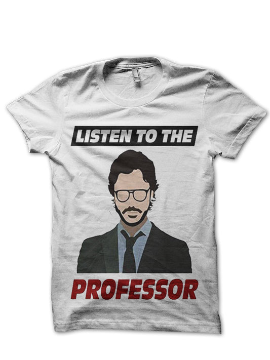 Listen To Professor Money Heist T-Shirt