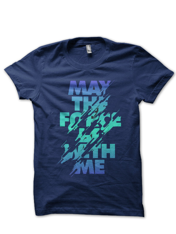 May The Force Be With Me T-Shirt