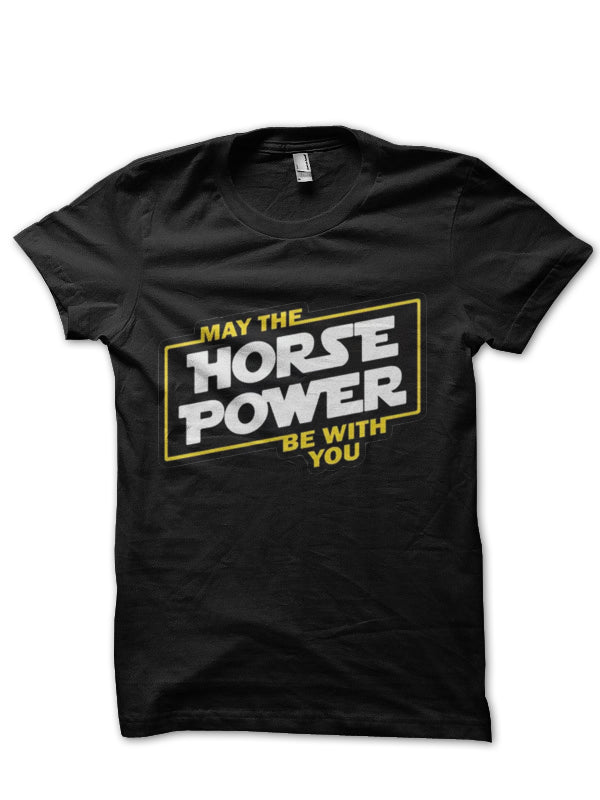 May The Horse Power Be With You Black T-Shirt