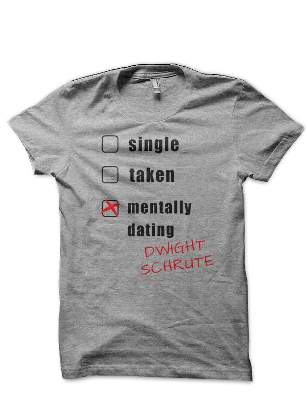 Mentally Dating Dwight Schrute T-Shirt