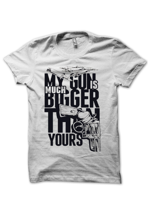 My Gun Is Bigger White T-Shirt
