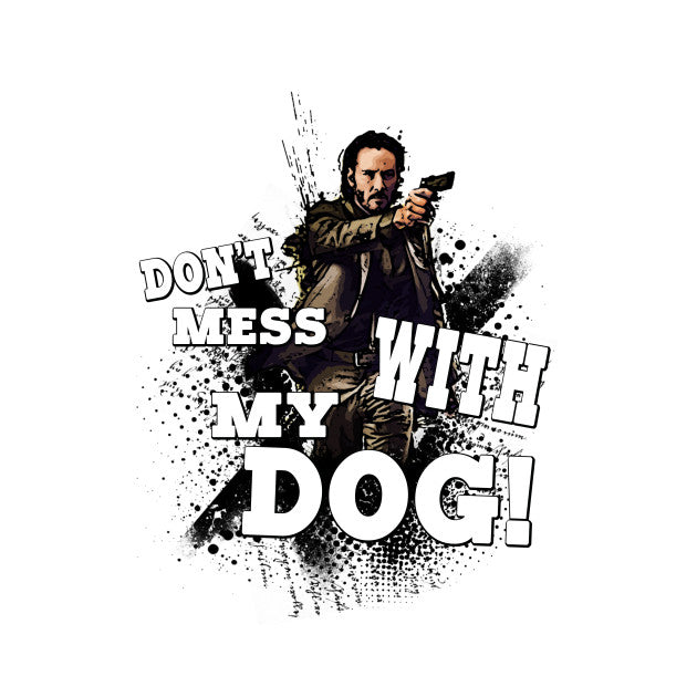 Don’t Mess With My Dog! T-Shirt