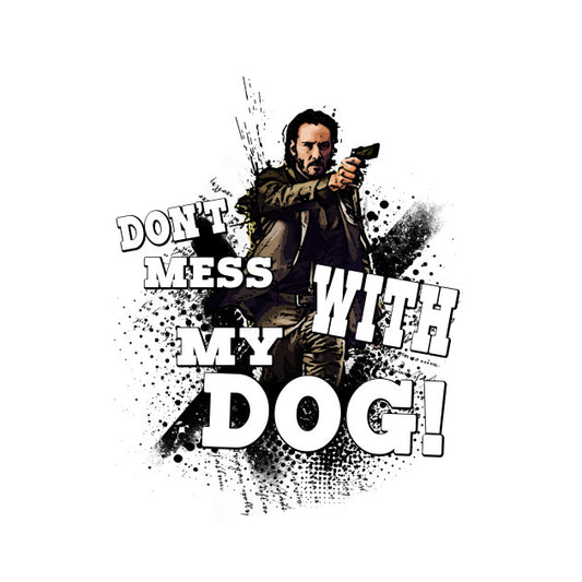 Don’t Mess With My Dog! T-Shirt