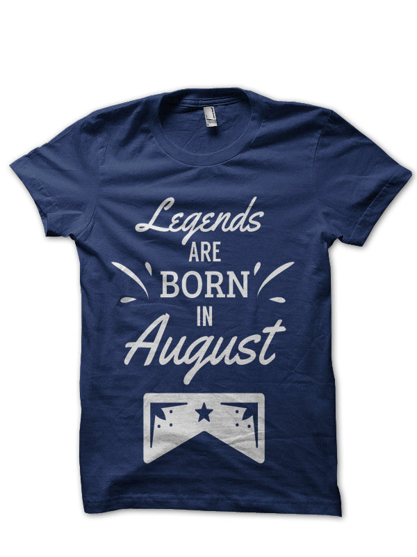 Legends Are Born In August T-Shirt