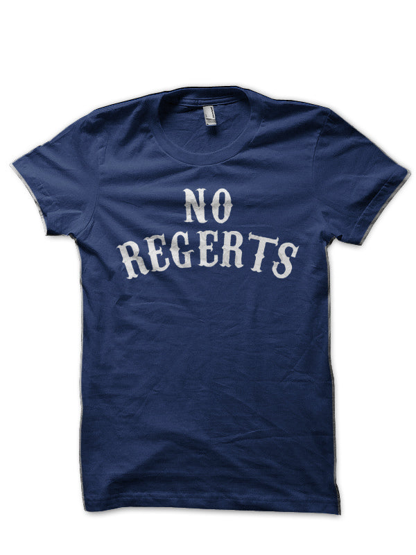 No Regerts T-Shirt