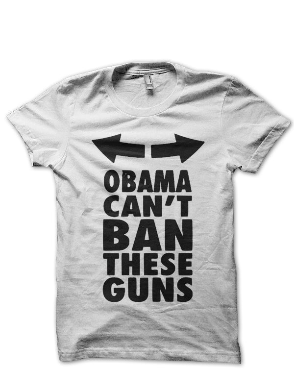 Obama Can’t Ban These Guns T-shirt