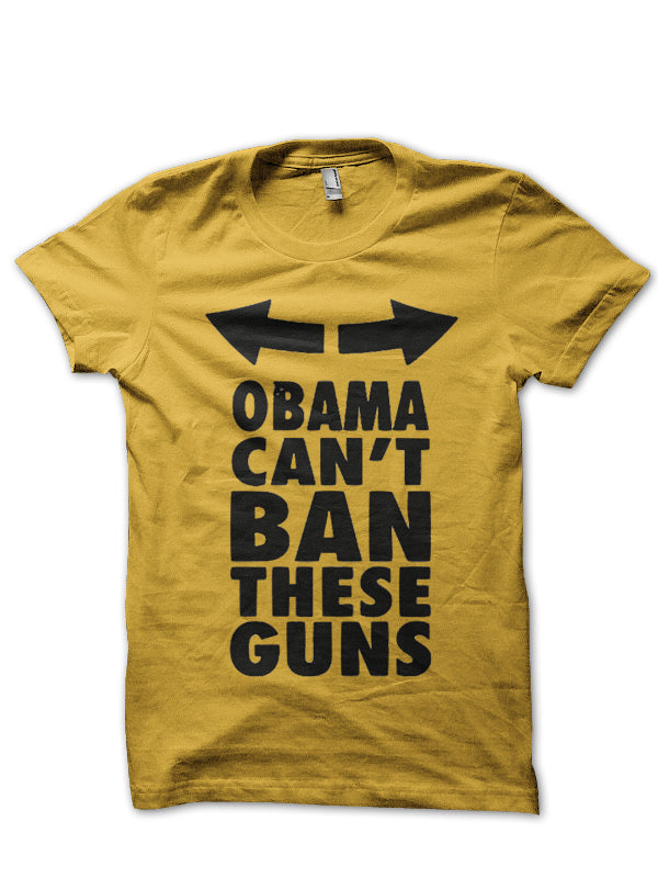 Obama Can’t Ban These Guns T-shirt