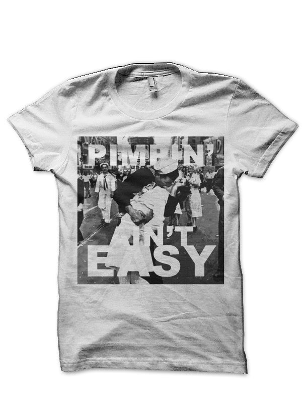 Pimpin’ Ain’t Easy White T-Shirt